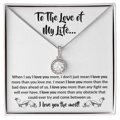 To The Love Of My Life - Eternal Hope Necklace - When I say I love you more Gift for Soulmate