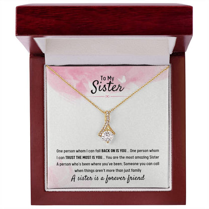 To My Sister - Gift for Sister - A sister is a forever friend - Alluring Beauty Necklace