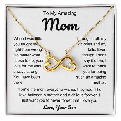 To My Loving Mom - Mom Gift from Son - You're the mom everyone wishes they had - Endless Love Necklace