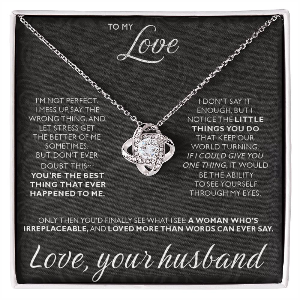 To My Love - I am not perfect - Love Knot Necklace from Husband to Wife