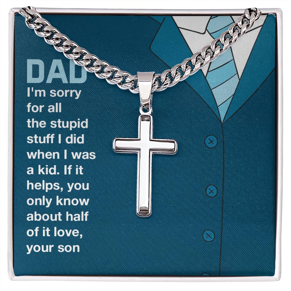 Gift for Dad from Son - You only know about half of it love - Artisan Cross with Cuban Link Chain
