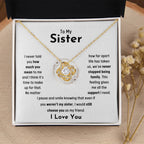To My Sister - Jewelry Gift for Sister - I would still choose you as my friend - Love Knot Necklace