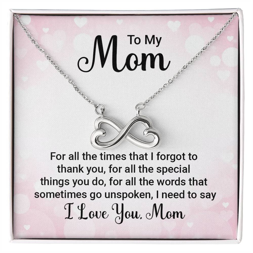 To My Mom -For all the times that I forgot to thank you - Endless Love Necklace - Best Gift for Mother