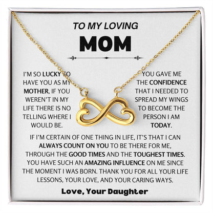 To My Loving Mom Gift from Daughter - I am so lucky to have you as my mother- Endless Love Necklace
