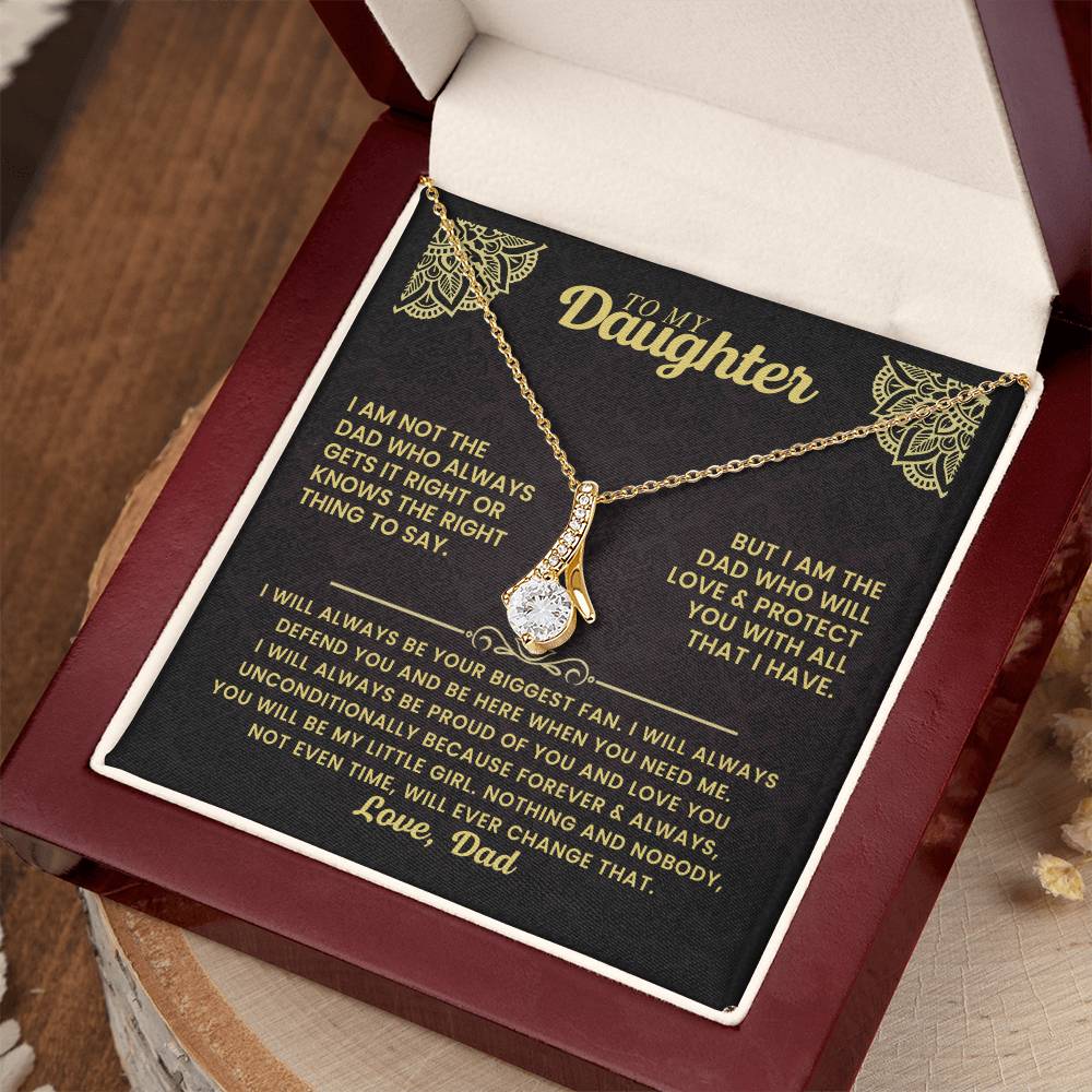 To My Daughter - I am not the dad who always gets it right - Daughter Gift from Dad - Alluring Beauty Necklace