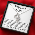 To The Love Of My Life - Heart-to-heart Pendant Necklace - When I say I love you more Gift for Soulmate