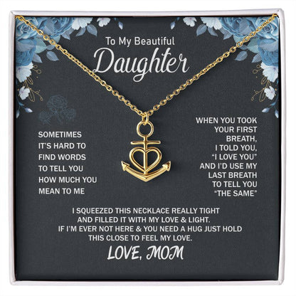 To My Daughter Necklace - Special Gift from Mom for Birthday, Christmas & Proud Mom Moments - Anchor Pendant Necklace