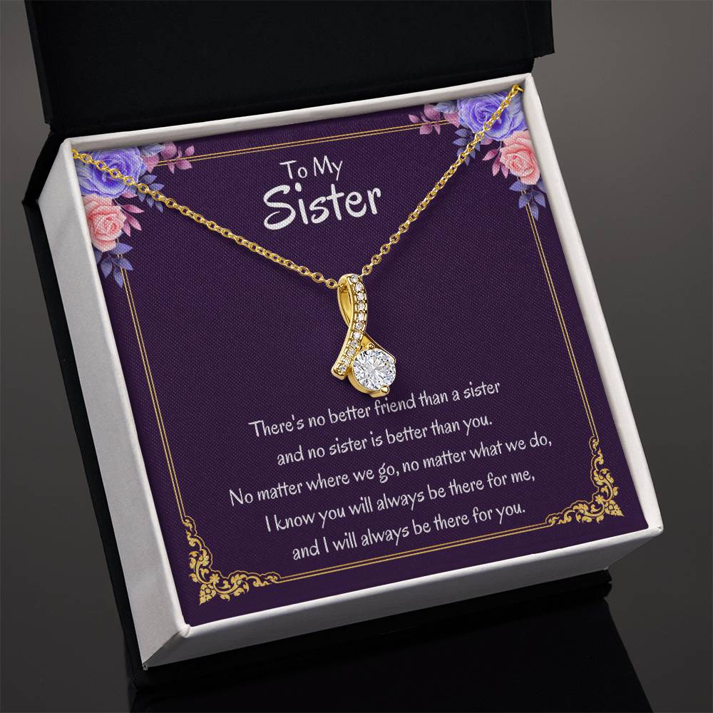 To My Sister Necklace - There's no better friend than a sister - Alluring Beauty Necklace