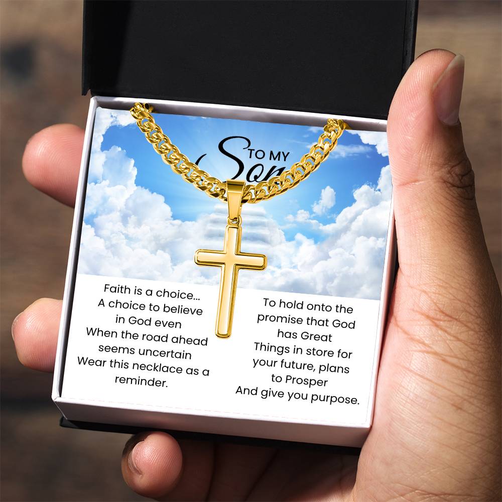 To My Son - Faith is a choice - Religious Gift for Son - Artisan Cross with Cuban Link Chain
