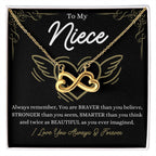 To My Niece - You are braver than you believe - Endless Love Necklace