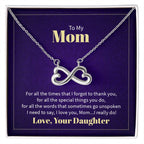 To My Mom - For all the times that I forgot to thank you Endless Love Necklace - Best Gift from Daughter to Mother