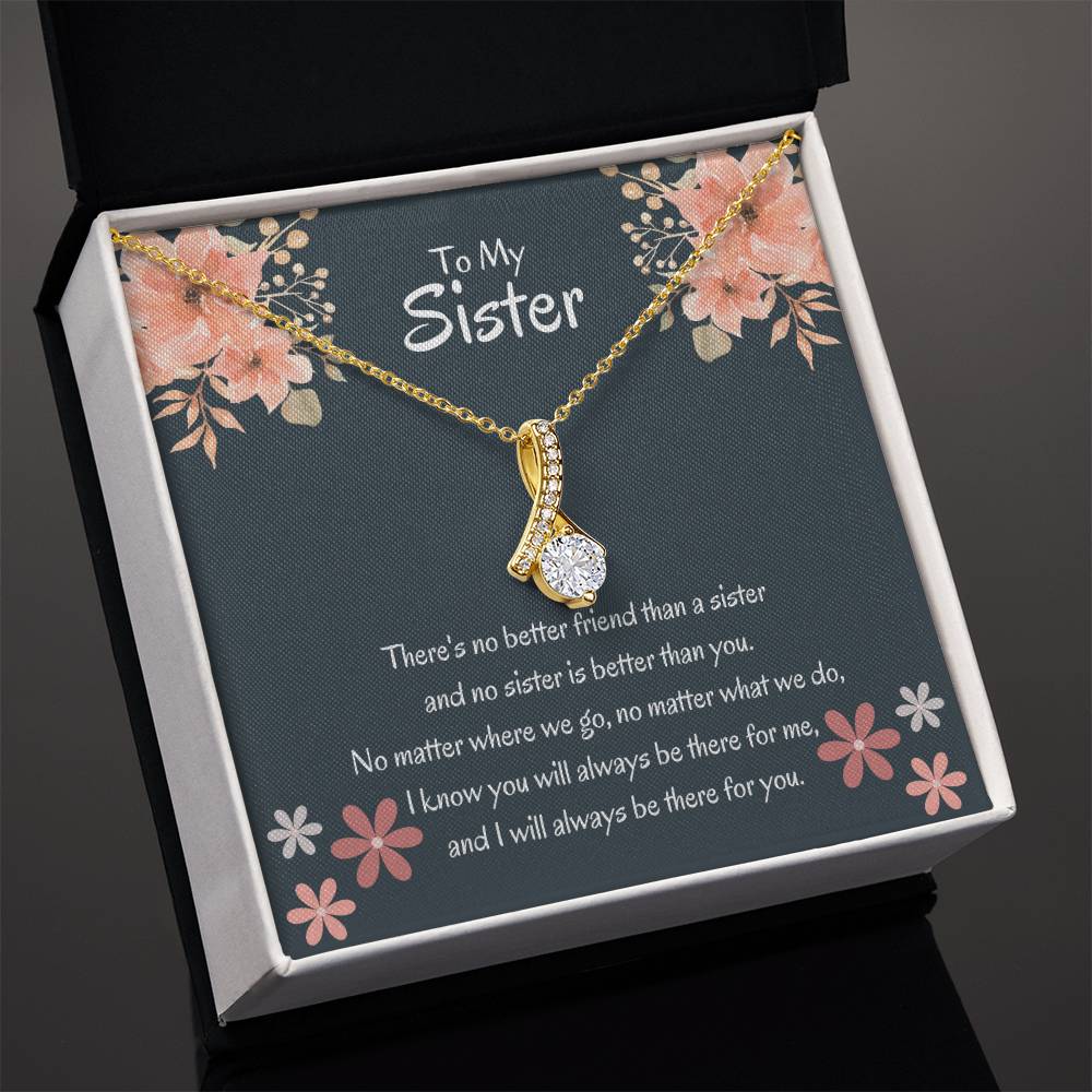 To My Sister - There's no better friend than a sister - Gift for Sister - Alluring Beauty Necklace