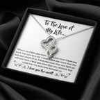 To The Love Of My Life - Heart-to-heart Pendant Necklace - When I say I love you more Gift for Soulmate