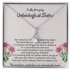 To My Amazing Unbiological Sister - The bond between us is a special one - Alluring Beauty Necklace