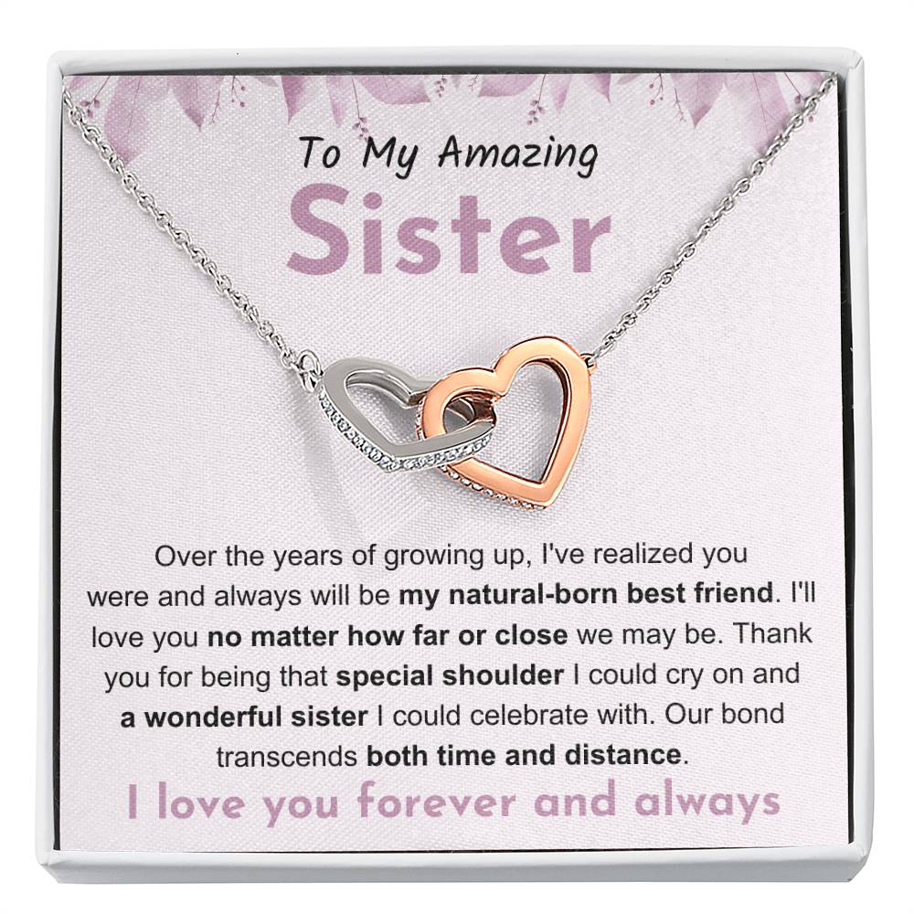To My Amazing Sister - Gift for Sister - You will be my natural born best friend - Interlocking Hearts Necklace