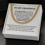 To My Grandson Necklace - As you grow older - Graduation, Birthday Gift Idea for Grandson – Cuban Link Chain