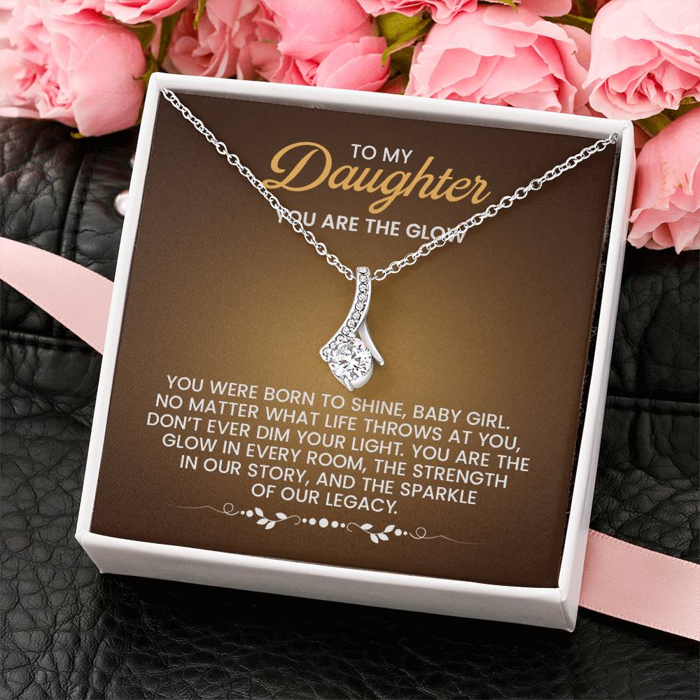To My Daughter Necklace – You are the glow – Alluring Beauty Necklace