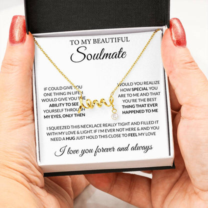To My Beautiful Soulmate Necklace - Romantic Gift for Her for Christmas & Love Celebrations - Scripted Love Necklace