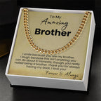 To My Amazing Brother - I smile because you are my brother - Cuban Link Chain