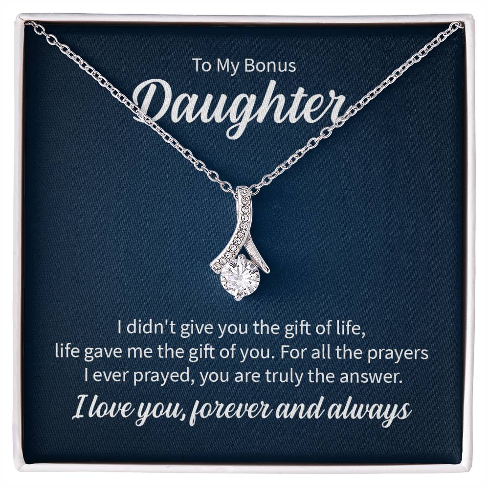 To my bonus daughter - I didn't give you the gift of life - Alluring Beauty Necklace