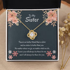 To My Sister - There's no better friend than a sister - Gift for Sister - Love Knot Necklace