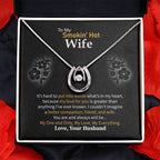 To My Smokin' Hot Wife Necklace - Heartfelt Gift for Birthday & Valentine’s Day - Lucky In Love Necklace