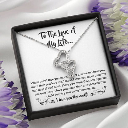 To The Love Of My Life - Heart-to-heart Pendant Necklace - When I say I love you more Gift for Soulmate