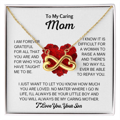 To My Loving Mom - Gift from Son to Mom - You will always be my caring mother - Endless Love Necklace