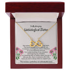 To My Amazing Unbiological Sister - The bond between us is a special one - Endless Love Necklace