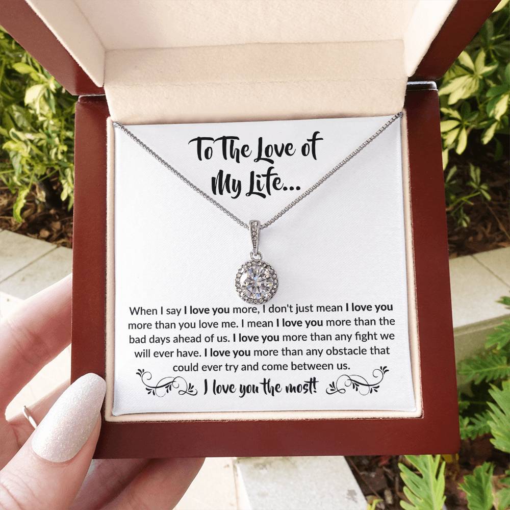 To The Love Of My Life - Eternal Hope Necklace - When I say I love you more Gift for Soulmate