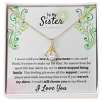 Gift for Sister - We have never stopped being family - Alluring Beauty Necklace