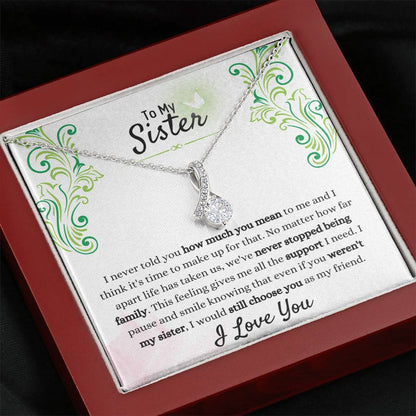 Gift for Sister - We have never stopped being family - Alluring Beauty Necklace