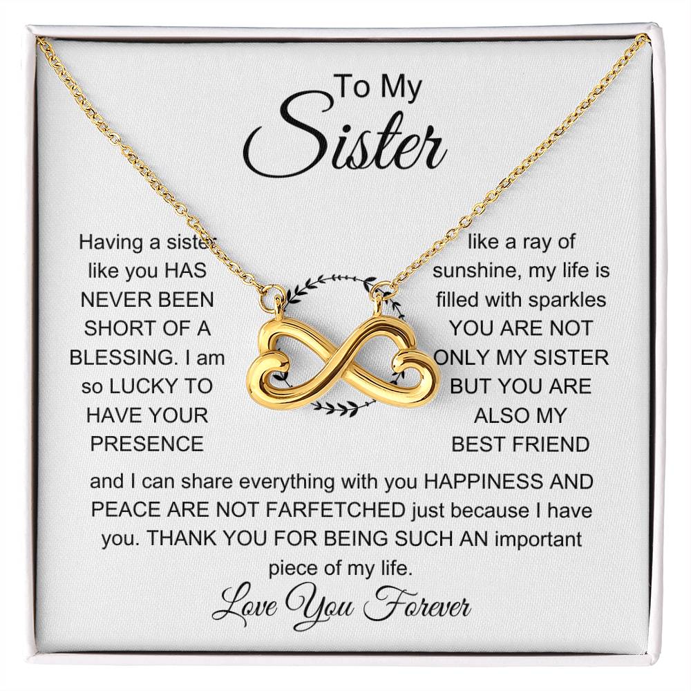 To My Sister - I am so lucky to have your presence - Gift for Sister - Endless Love Necklace