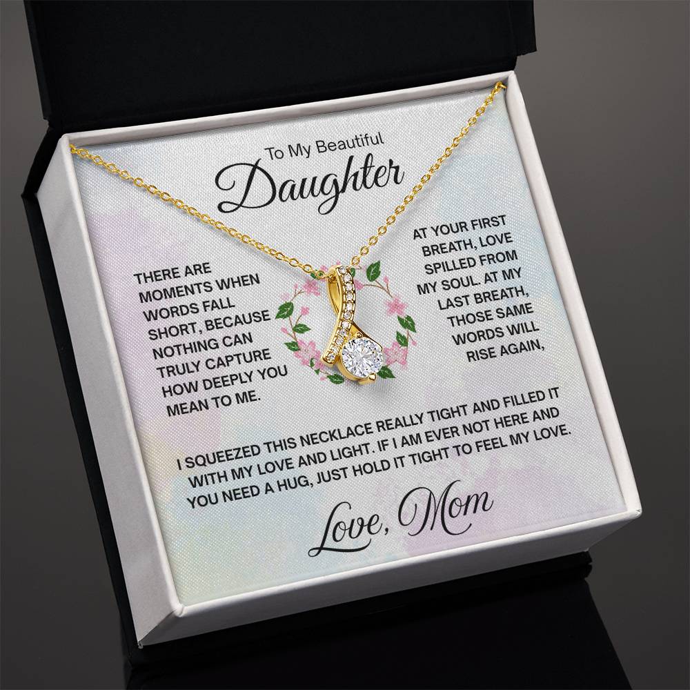 To My Daughter Necklace - At your first breath - Mom to Daughter Gift - Alluring Beauty Necklace
