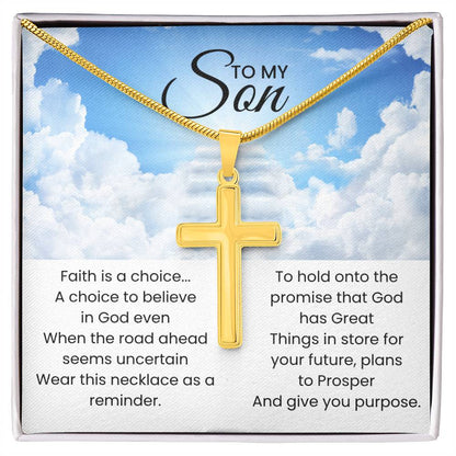To My Son - Faith is a choice - Religious Gift for Son - Artisan Cross Necklace