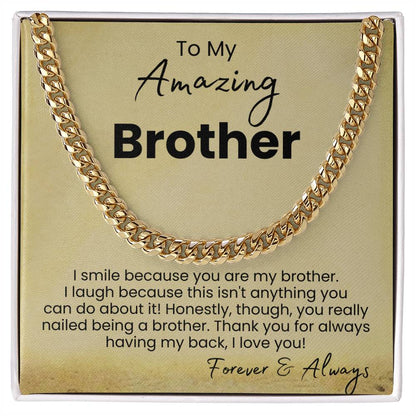 To My Amazing Brother - I smile because you are my brother - Cuban Link Chain
