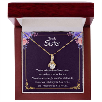 To My Sister Necklace - There's no better friend than a sister - Alluring Beauty Necklace