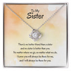 Gift for Sister - There's no better friend than a sister - Love Knot Necklace