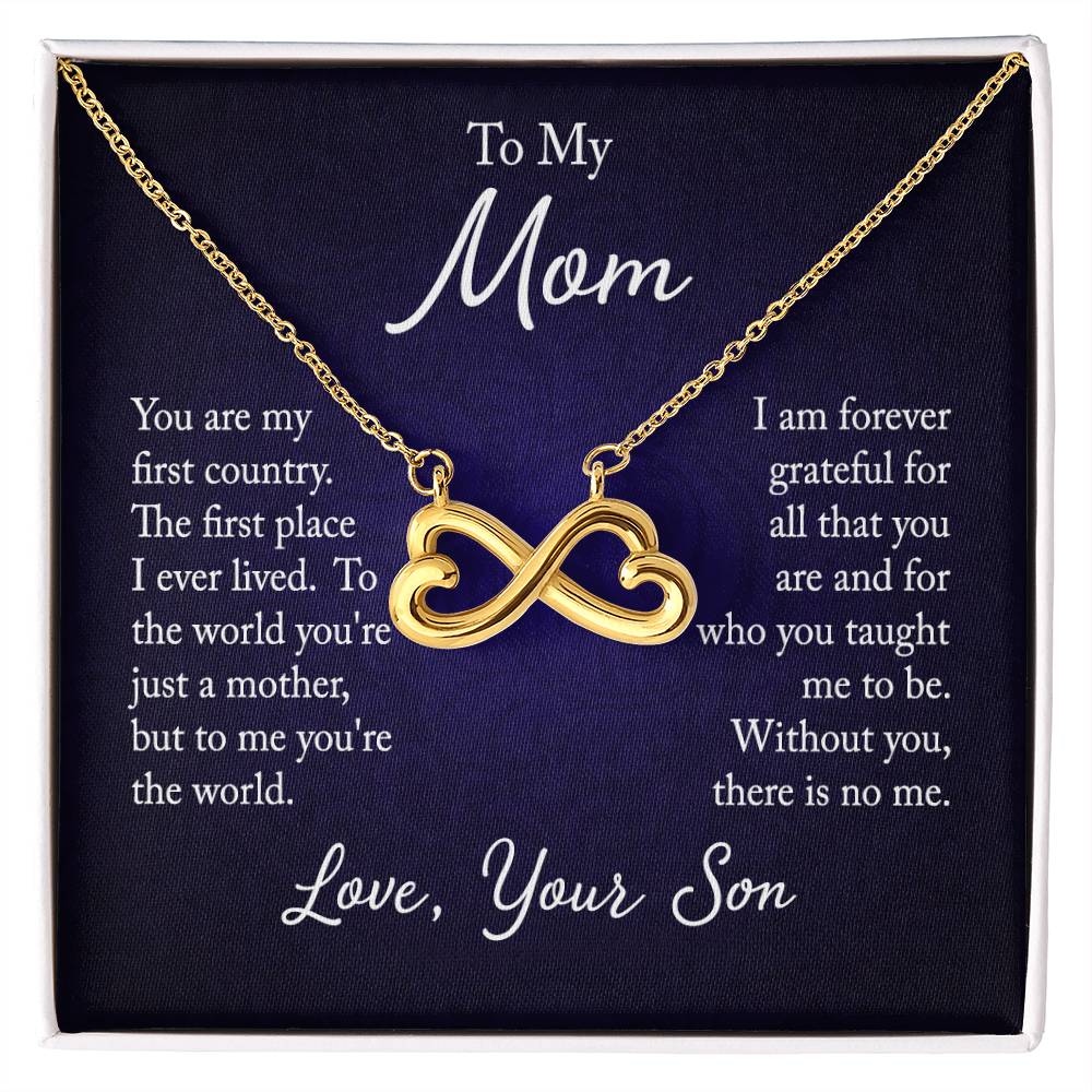 To My Mom - you are my first country - Endless Love Necklace - Best Gift for Mother from Son
