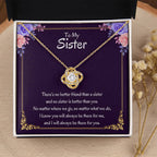 To My Sister Necklace - There's no better friend than a sister - Love Knot Necklace