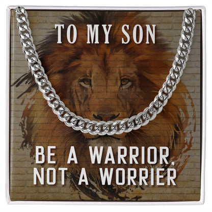 To My Son Necklace - Be a warrior not a worrier - Cuban Link Chain