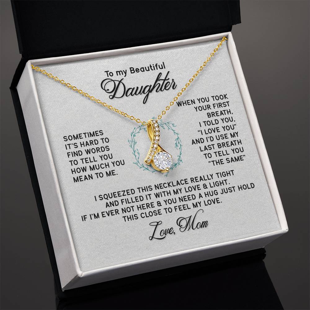 To My Beautiful Daughter -Feel My Love - Alluring Beauty Necklace from Mom
