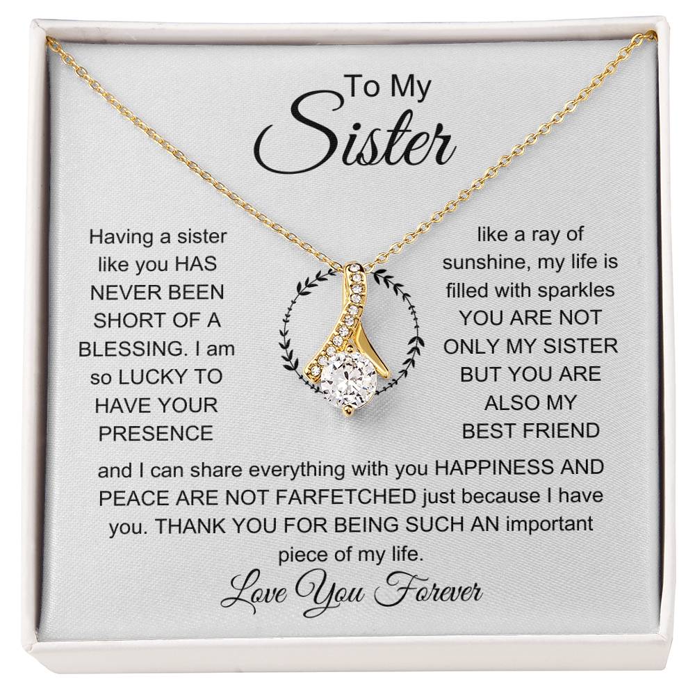 To My Sister - I am so lucky to have your presence - Gift for Sister - Alluring Beauty Necklace