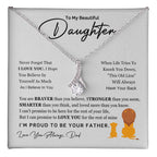 To My Daughter Necklace - Emotional Father to Daughter Jewelry for Birthday, Christmas & Life Happiness - Alluring Beauty Necklace