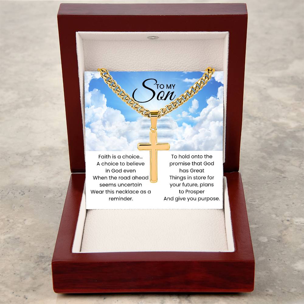 To My Son - Faith is a choice - Religious Gift for Son - Artisan Cross with Cuban Link Chain