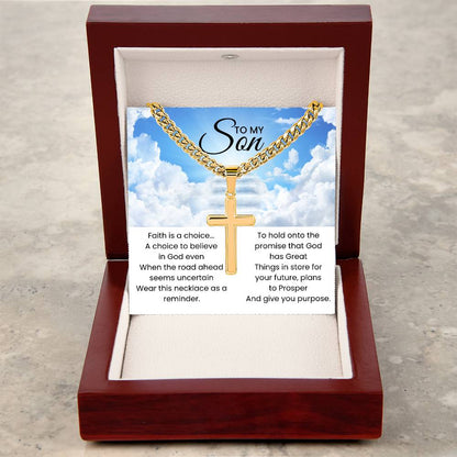 To My Son - Faith is a choice - Religious Gift for Son - Artisan Cross with Cuban Link Chain