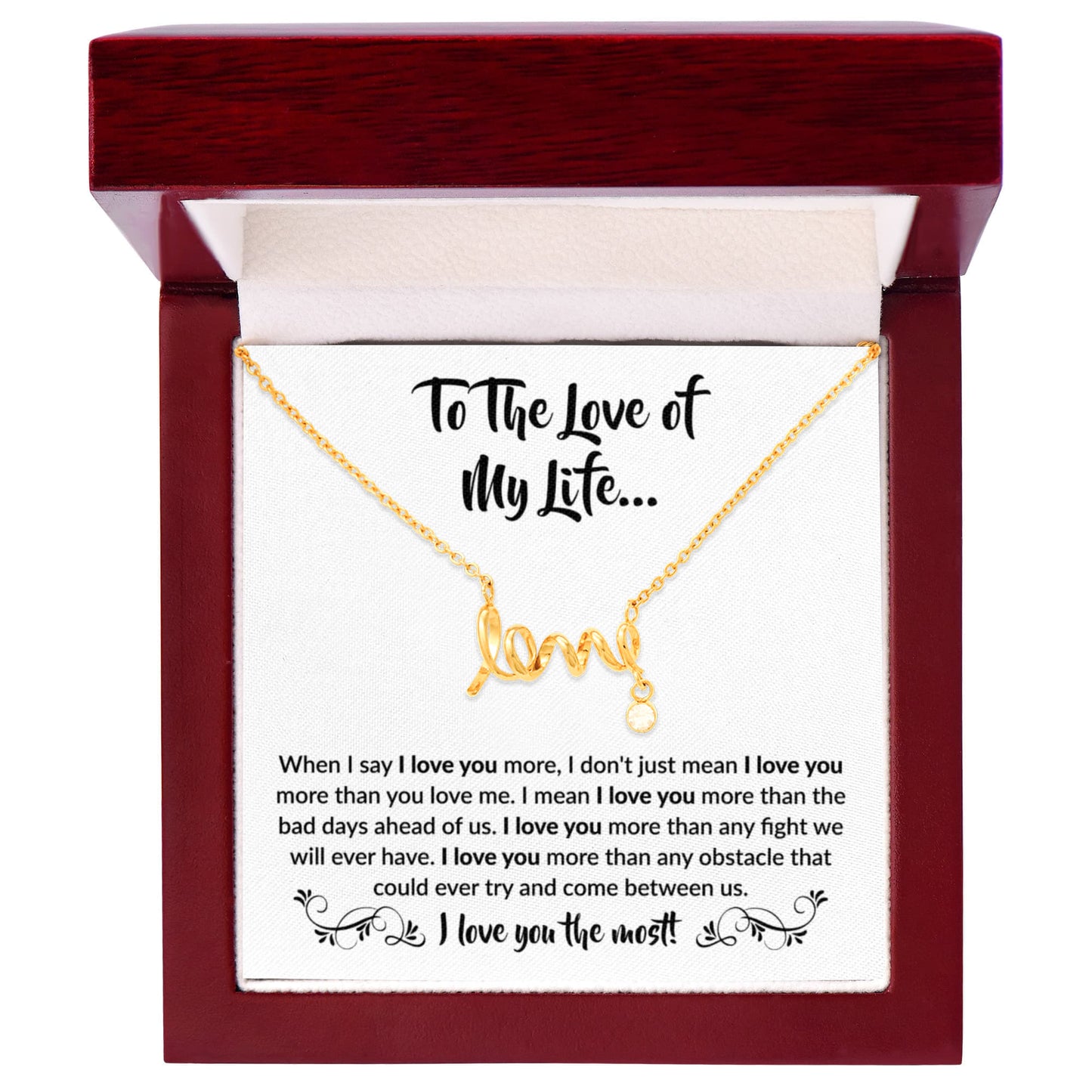To The Love Of My Life - Scripted Love Necklace - When I say I love you more Gift for Soulmate