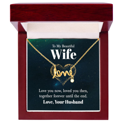 Birthday Gift for Wife from Husband - Emotional Jewelry for Anniversary & Valentine’s Day Too - Scripted Love Necklace