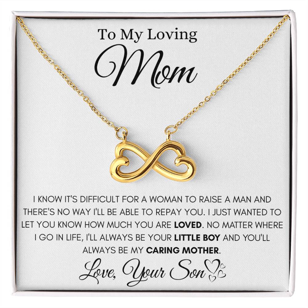 To My Loving Mom - I Know It's Difficult For A Woman To Raise A Man - Endless Love Necklace - Mom Gift from Son