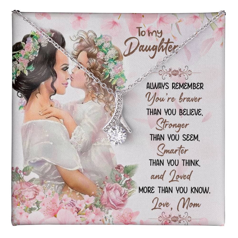 Gift for Daughter from Mom - You are braver than you believe - Alluring Beauty Necklace